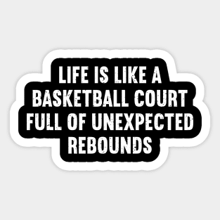 Life is like a Basketball court Sticker